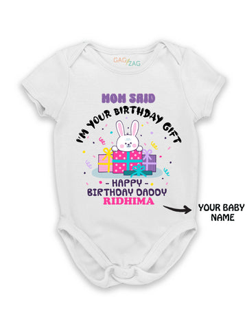 Mom Said I'm Your Birthday Gift Happy Birthday Daddy - Cotton Half Sleeves Baby Romper